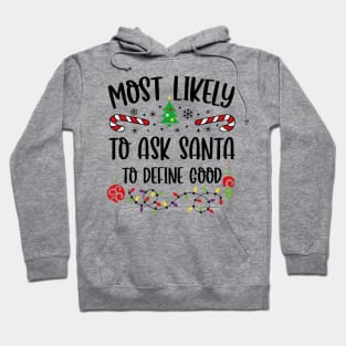 Most Likely To Ask Santa To Define Good Funny Christmas Hoodie